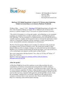 Contacts: Jill Notkin/Shweta Agarwal Schwartz MSL   BlueSnap CEO Ralph Dangelmaier to Speak at NY Meetup about Optimizing