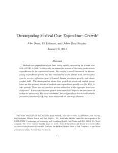 Decomposing Medical-Care Expenditure Growth Abe Dunn, Eli Liebman, and Adam Hale Shapiro January 8, 2014 Abstract Medical-care expenditures have been rising rapidly, accounting for almost one…fth of GDP in[removed]In thi