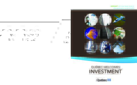 REPORT OF THE TASK FORCE ON BUSINESS INVESTMENT QUÉBEC WELCOMES  INVESTMENT