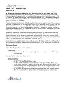 2013 – 2014 Peace River Report No. 38 An aerial observation flight located the Peace River ice front at km[removed]at 8:47 MST. It has been melting and receding at a rate of approximately 7 km/day since yesterday’s obs