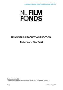 Financial & Production Protocol of the Netherlands Film Fund  FINANCIAL & PRODUCTION PROTOCOL Netherlands Film Fund  Date: 1 January 2015