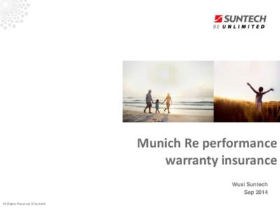 Munich Re performance warranty insurance Wuxi Suntech Sep 2014 All Rights Reserved © Suntech