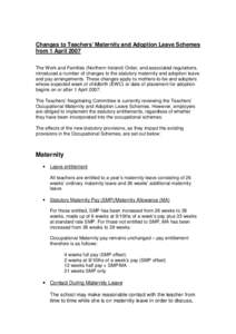 Changes to Teachers’ Maternity and Adoption Leave Schemes from 1 April 2007 The Work and Families (Northern Ireland) Order, and associated regulations, introduced a number of changes to the statutory maternity and adop