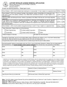 LOTTERY RETAILER LICENSE RENEWAL APPLICATION NORTH DAKOTA OFFICE OF ATTORNEY GENERAL LOTTERY DIVISION SFN[removed])  Answer the following questions. Please type or print.