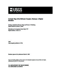 Geologic Map of the Stillwater Complex, Montana: A Digital Database Geology compiled by Norman J Page and Warren J. Nokleberg Digital database by Robert J. Miller Miscellaneous Investigations Series Map I-797 Digital dat