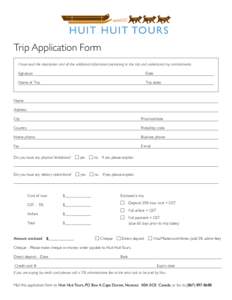 Trip Application Form I have read the description and all the additional information pertaining to this trip and understand my commitments. Signature Date