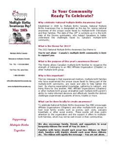 Is Your Community Ready To Celebrate? Why celebrate National Multiple Births Awareness Day? Established in 2005 by Multiple Births Canada, National Multiple Births Awareness Day is designated as the day for raising natio