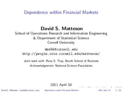 Dependence within Financial Markets David S. Matteson School of Operations Research and Information Engineering & Department of Statistical Science Cornell University [removed]