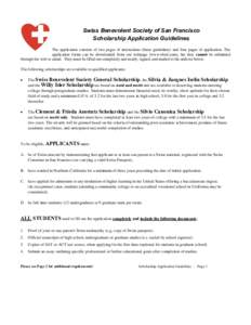 Swiss Benevolent Society of San Francisco Scholarship Application Guidelines The application consists of two pages of instructions (these guidelines) and four pages of application. The application forms can be downloaded