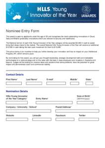 Nominee Entry Form This award is open to applicants under the age of 25 and recognises the most outstanding innovations in Cloud, Data and Mobile (preferably innovations which are relevant to security and healthcare). Th
