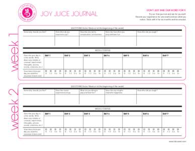 DON’T JUST TAKE OUR WORD FOR IT.  JOY JUICE JOURNAL Try our free journal and see for yourself. Record your experience for one week and see what you