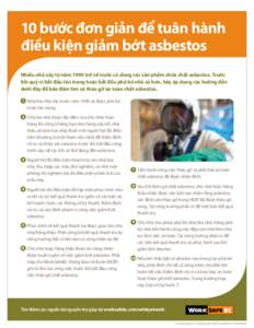 10 bước đơn giản để tuân hành điều kiện giảm bớt asbestos Nhiều nhà xây từ năm 1990 trở về trước có dùng các sản phẩm chứa chất asbestos. Trước khi quý vị bắt đầu 