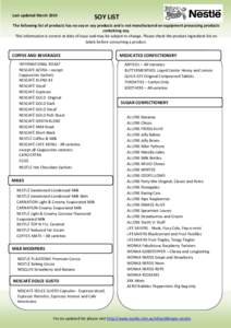 Last updated March[removed]SOY LIST The following list of products has no soy or soy products and is not manufactured on equipment processing products containing soy.