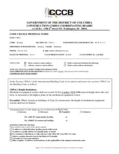 GOVERNMENT OF THE DISTRICT OF COLUMBIA CONSTRUCTION CODES COORDINATING BOARD c/o DCRA– 1100 4th Street SW, Washington, DC[removed]CODE CHANGE PROPOSAL FORM PAGE 1 OF 2 CODE: Building