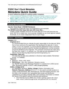 http://www.fgdc.gov/metadata/documents/MetadataQuickGuide.pdf  FGDC Don’t Duck Metadata Metadata Quick Guide A short reference guide for writing quality metadata