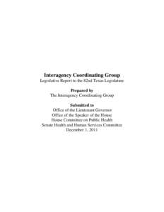 Interagency Coordinating Group Legislative Report to the 82nd Texas Legislature Prepared by The Interagency Coordinating Group Submitted to Office of the Lieutenant Governor