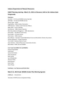 Indiana Department of Natural Resources SWAP Planning meeting –March 21, 2013 at Discovery Hall on the Indiana State Fairgrounds Attendees: Joe Robb – US Fish and Wildlife Service, Big Oaks Jeff Kiefer – US Fish an