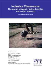 Inclusive Classrooms The use of images in active learning and action research[removed]May 2005, Mpika, Zambia  Report compiled by: