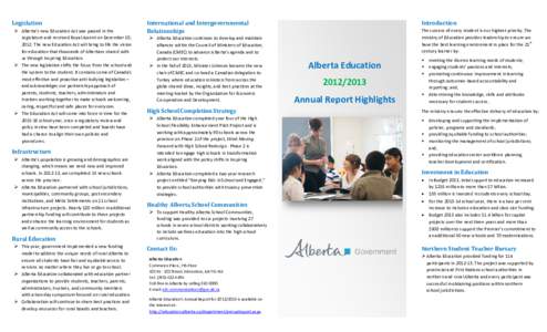 Legislation  Alberta’s new Education Act was passed in the Legislature and received Royal Assent on December 10, 2012. The new Education Act will bring to life the vision for education that thousands of Albertans sh