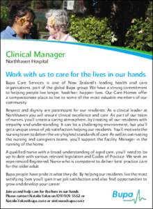 Clinical Manager Northhaven Hospital Work with us to care for the lives in our hands. Bupa Care Services is one of New Zealand’s leading health and care organisations, part of the global Bupa group. We have a strong co