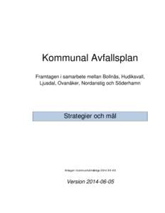 Kommunal Avfallsplan Framtagen i samarbete mellan Bollnäs, Hudiksvall, Ljusdal, Ovanåker, Nordanstig och Söderhamn Strategier och mål