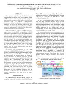 EVOLUTION OF THE SOFTWARE COMMUNICATION ARCHITECTURE STANDARD Kevin Richardson, Chalena Jimenez, Donald R. Stephens Joint Program Executive Office (JPEO), Joint Tactical Radio Systems San Diego, CA ABSTRACT Three primary