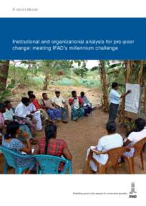 A sourcebook  Institutional and organizational analysis for pro-poor change: meeting IFAD’s millennium challenge  Enabling poor rural people to overcome poverty