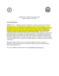 USFOR-A/U.S. Embassy Kabul BSA FAQs: (Publication Date: [removed]General Information: NOTE: The U.S. – Afghanistan Security and Defense Cooperation Agreement, also known as the Bilateral Security Agreement (BSA) is 