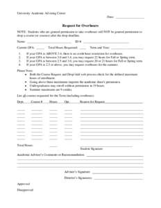 University Academic Advising Center Date: __________________ Request for Overhours NOTE: Students who are granted permission to take overhours will NOT be granted permission to drop a course (or courses) after the drop d