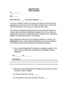 Questionnaire Wills & Estates M____ F _____ Age ______ Band Member______ Non-Band Member _____ A person’s estate includes all property and debts, which the person