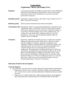 Legionellosis (Legionnaires’ Disease and Pontiac Fever) Organism: Legionella pneumophila are fastidious aerobic bacilli. At least 48 different species have been implicated in human disease, but most documented