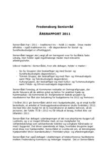 Fredensborg Seniorråd ÅRSRAPPORT 2011 Seniorrådet har i 2011 – traditionen tro – holdt 11 møder. Disse møder afholdes – også traditionen tro - når dagsordenen for Social- og Sundhedsudvalget er offentliggjor