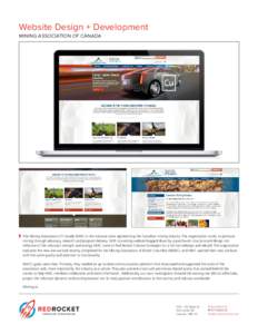 Website Design + Development MINING ASSOCIATION OF CANADA The Mining Association of Canada (MAC) is the national voice representing the Canadian mining industry. The organization works to promote mining through advocacy,