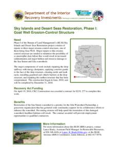 Sky Islands and Desert Seas Restoration, Phase I: Goat Well Erosion-Control Structure Need Phase I of the Bureau of Land Management’s (BLM) Sky Islands and Desert Seas Restoration project consists of repairs to three m