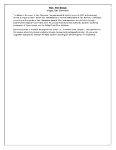 Hon. Tim Brown Mayor, San Clemente Tim Brown is the mayor of San Clemente. He was elected to the city council in 2010 and previously served as mayor pro tem. Brown was selected to be a member of the General Plan Advisory