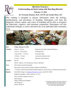 Buried in Treasures: Understanding and Intervening with Hoarding Disorder February 21, 2014 Dr. Christiana Bratiotis, Ph.D., LICSW and Jennifer Baker, MA  This training is designed to present information about the etiolo