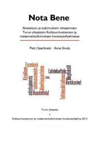 Nota Bene Aineistoon ja tutkimuksiin viittaaminen Turun yliopiston Kulttuurituotannon ja maisemantutkimuksen koulutusohjelmassa Petri Saarikoski Anna Sivula