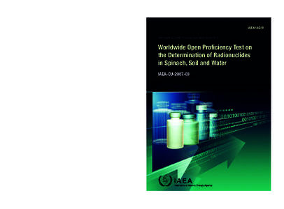 IAEA/AQ/8 Worldwide Open Proficiency Test on the Determination of Radionuclides in Spinach, Soil and Water IAEA-CU[removed]IAEA Analytical Quality in Nuclear Applications Series No. 8  Worldwide Open Proficiency Test on