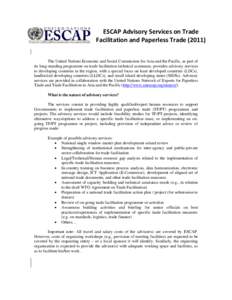 ESCAP Advisory Services on Trade  Facilitation and Paperless Trade (2011)  The United Nations Economic and Social Commission for Asia and the Pacific, as part of its long-standing programme on trade facilitatio