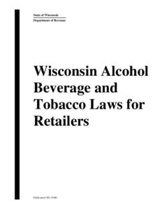 Pub 302 WI Alcohol Beverage and Tobacco Laws for Retailers -- May 2008