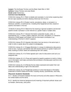 Lesson: The Northwest Territory and the Black Hawk War of 1832 Authors: Coleen Pember and Jody Wolski Grade Level: Elementary Common Core Standards: CCSS.ELA-Literacy.RI.4.1 Refer to details and examples in a text when e