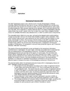 Apiculture  Beekeeping Production 2007 The 2007 beekeeping season was a dismal one for virtually all beekeepers of British Columbia. Before the production year was on its way, colonies suffered from a terribly long and c