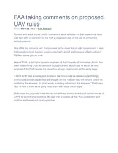 FAA taking comments on proposed UAV rules Posted March 18, 2015 by Ken Anderson Farmers who want to use UAVS—unmanned aerial vehicles—in their operations have until April 24th to comment on the FAA’s proposed rules