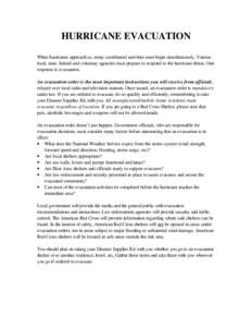 HURRICANE EVACUATION When hurricanes approach us, many coordinated activities must begin simultaneously. Various local, state, federal and voluntary agencies must prepare to respond to the hurricane threat. One response 