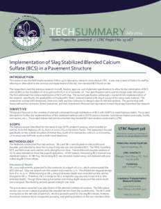 TECHSUMMARY July 2014 State Project No[removed]LTRC Project No. 13-2GT Implementation of Slag Stabilized Blended Calcium Sulfate (BCS) in a Pavement Structure INTRODUCTION