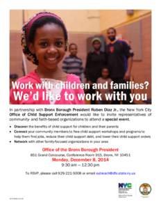In partnership with Bronx Borough President Ruben Diaz Jr., the New York City Office of Child Support Enforcement would like to invite representatives of community- and faith-based organizations to attend a special event