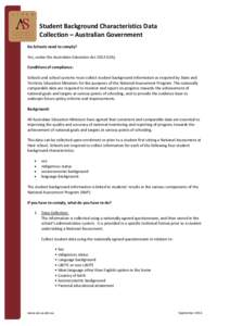 Student Background Characteristics Data Collection – Australian Government Do Schools need to comply? Yes, under the Australian Education Act[removed]Cth). Conditions of compliance: Schools and school systems must collec