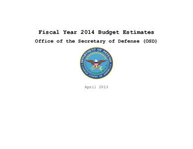 Fiscal Year 2014 Budget Estimates Office of the Secretary of Defense (OSD) April 2013  (This page intentionally left blank.)