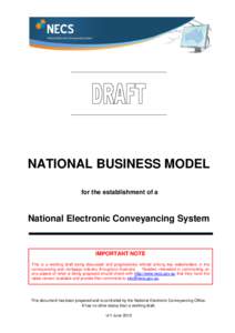 NATIONAL BUSINESS MODEL for the establishment of a National Electronic Conveyancing System  IMPORTANT NOTE