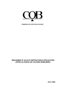 COMMISSION DES OPERATIONS DE BOURSE  REGLEMENT N° 92-02 ET INSTRUCTION D’APPLICATION OFFRE AU PUBLIC DE VALEURS MOBILIERES  Avril 1992